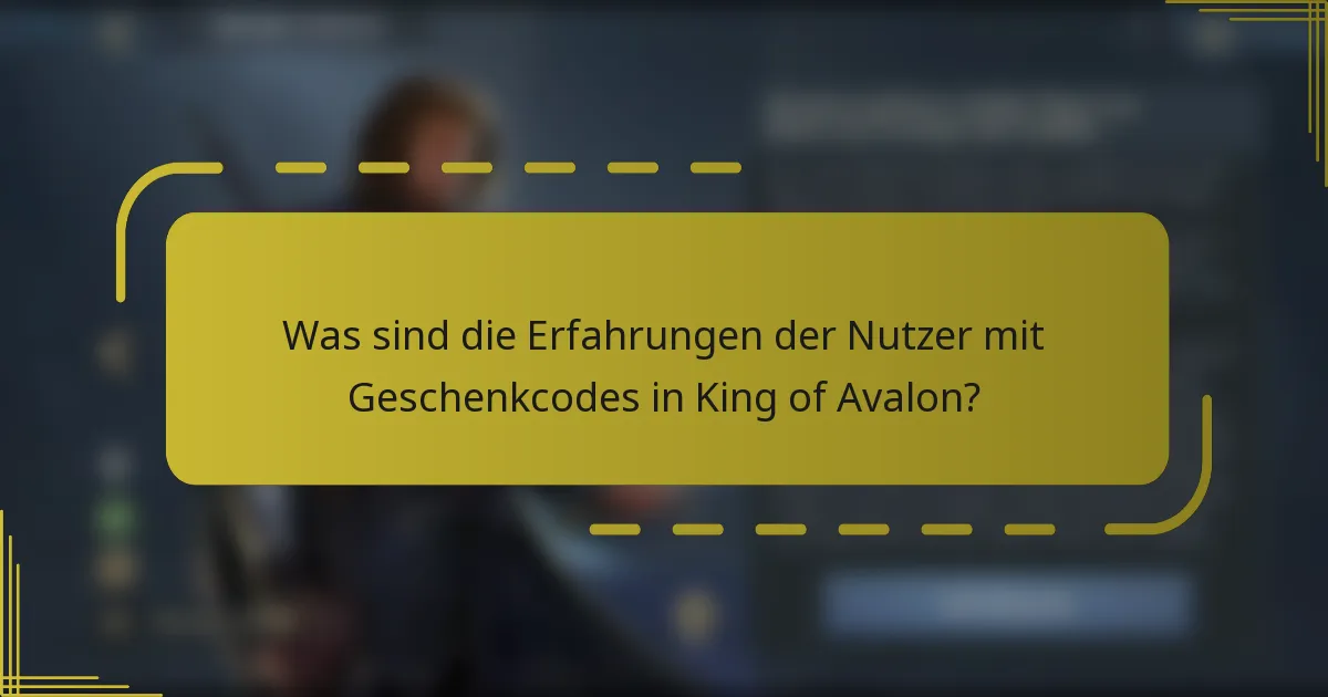Was sind die Erfahrungen der Nutzer mit Geschenkcodes in King of Avalon?
