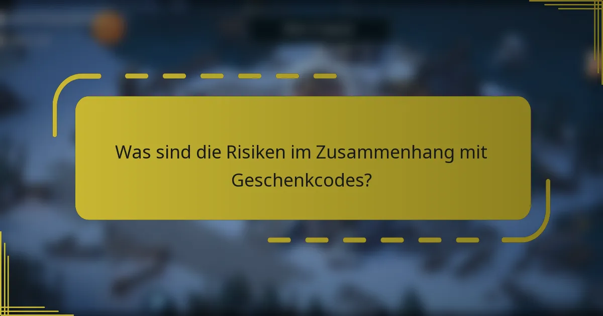 Was sind die Risiken im Zusammenhang mit Geschenkcodes?