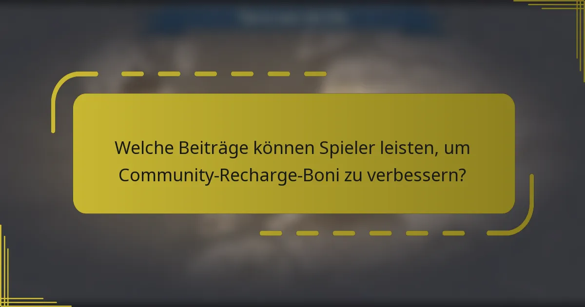 Welche Beiträge können Spieler leisten, um Community-Recharge-Boni zu verbessern?