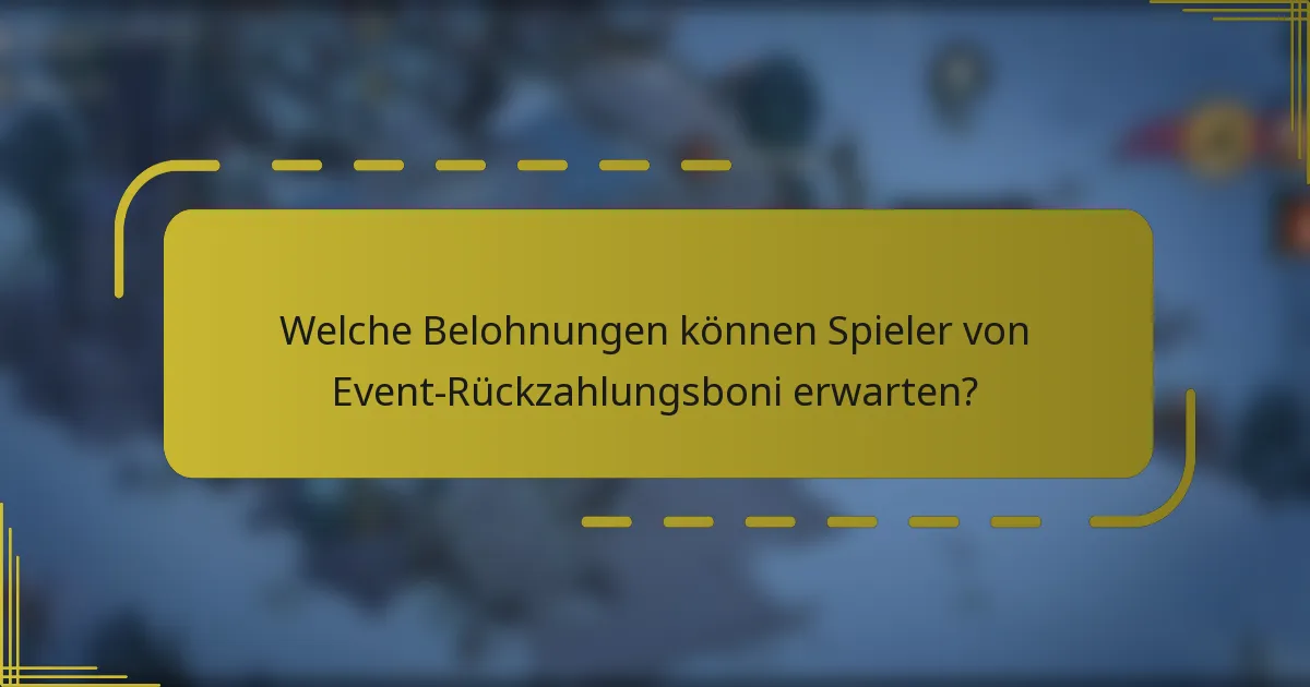 Welche Belohnungen können Spieler von Event-Rückzahlungsboni erwarten?