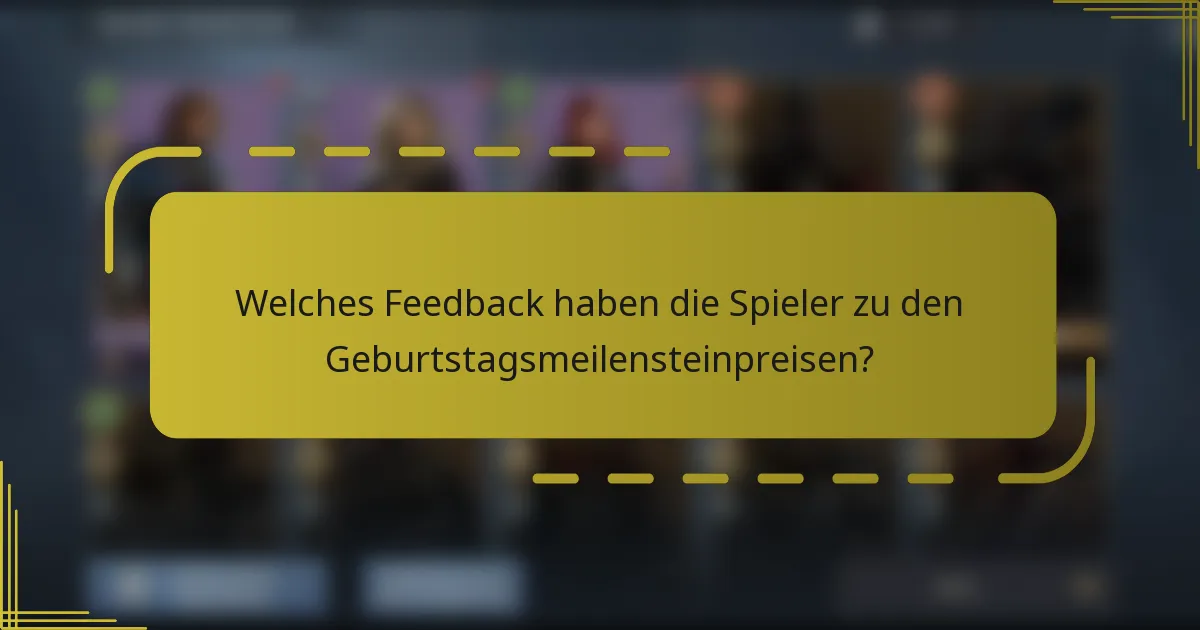 Welches Feedback haben die Spieler zu den Geburtstagsmeilensteinpreisen?
