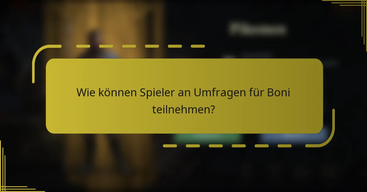 Wie können Spieler an Umfragen für Boni teilnehmen?