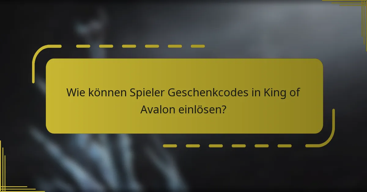 Wie können Spieler Geschenkcodes in King of Avalon einlösen?