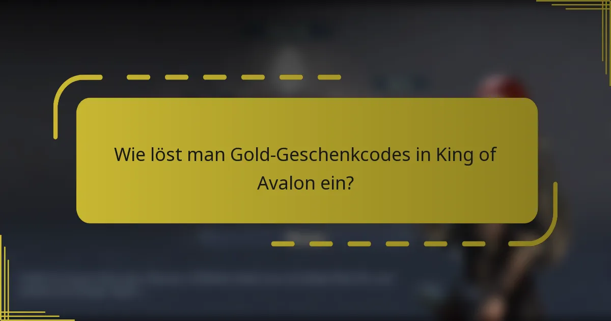 Wie löst man Gold-Geschenkcodes in King of Avalon ein?